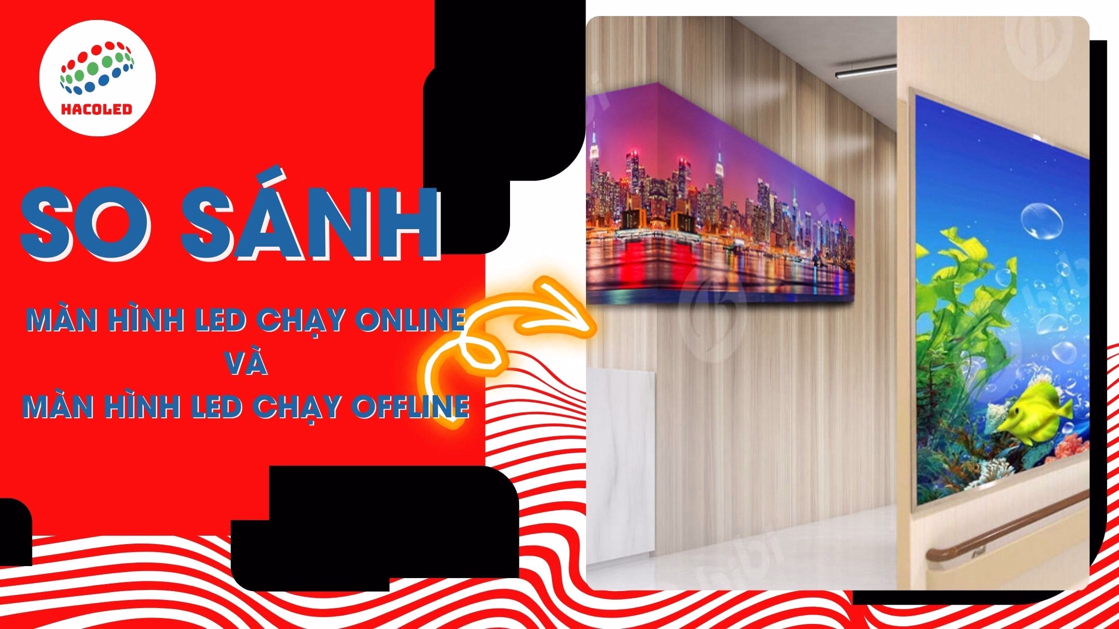 So sánh màn mình LED Chạy Online Và màn mình LED Chạy Offline