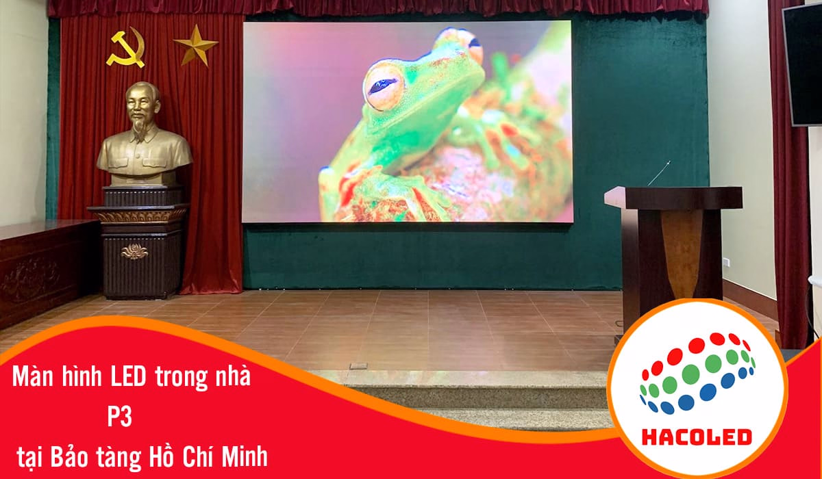 Thi công màn hình LED P3 trong nhà tại Bảo tàng Hồ Chí Minh
