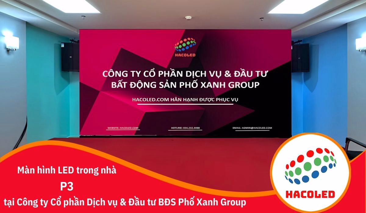 Lắp đặt màn hình LED P3 trong nhà tại Công ty Cổ phần Dịch vụ và Đầu tư BĐS Phố Xanh Group